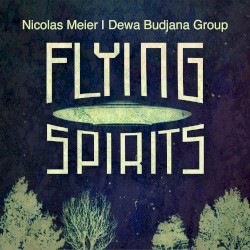 Flying Spirits by Nicolas Meier  &   Dewa Budjana