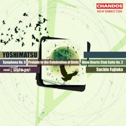 Symphony no. 5 / Prelude to the Celebration of Birds / Atom Hearts Club Suite no. 2 by Yoshimatsu ;   BBC Philharmonic ,   Sachio Fujioka