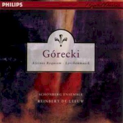 Kleines Requiem / Lerchenmusik by Górecki ;   Schönberg Ensemble ,   Reinbert de Leeuw