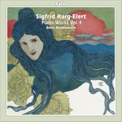 Piano Works, Vol. 4 by Sigfrid Karg-Elert ;   Ernst Breidenbach