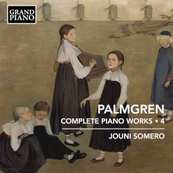 Complete Piano Works • 4 by Palmgren ;   Jouni Somero