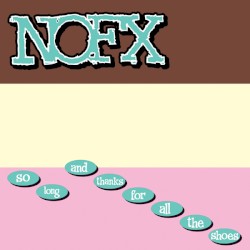 So Long and Thanks for All the Shoes by NOFX
