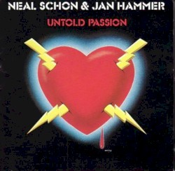 Untold Passion by Neal Schon  &   Jan Hammer