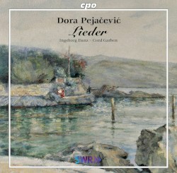 Lieder by Dora Pejačević ;   Ingeborg Danz ,   Cord Garben
