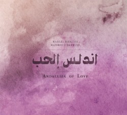 (Andalusia of Love) أندلس الحُب by Marcel Khalife  &   Mahmoud Darwish