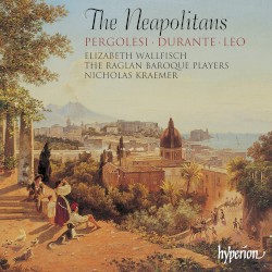 The Neapolitans by Pergolesi ,   Durante ,   Leo ;   Elizabeth Wallfisch ,   Raglan Baroque Players ,   Nicholas Kraemer