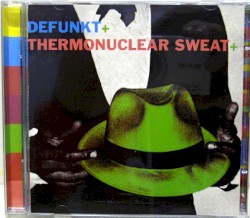 Defunkt + Thermonuclear Sweat by Defunkt