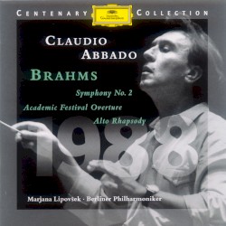 Symphony no. 2 / Academic Festival Overture / Alto Rhapsody by Brahms ;   Berliner Philharmoniker ,   Claudio Abbado ,   Marjana Lipovšek