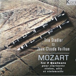 Les 3 quatuors pour clarinette, violon, alto et violoncelle by Mozart ;   Trio Stadler ,   Jean‐Claude Veilhan