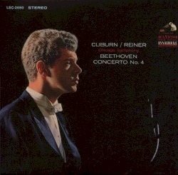 Piano Concerto No 4 in G major, op.58 by Ludwig van Beethoven ;   Van Cliburn ,   Fritz Reiner  &   Chicago Symphony Orchestra