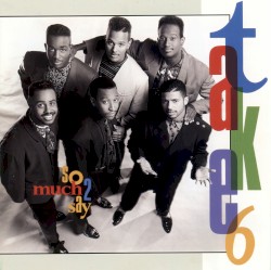 So Much 2 Say by Take 6