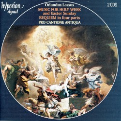 Music for Holy Week and Easter Sunday by Orlande de Lassus ;   Pro Cantione Antiqua ,   Bruno Turner
