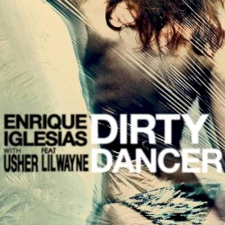 Dirty Dancer by Enrique Iglesias  with   Usher  feat.   Lil Wayne  &   Nayer