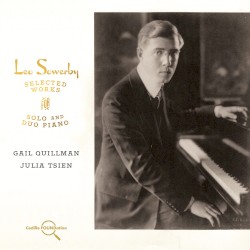 Selected Works for Solo and Duo Piano by Leo Sowerby ;   Gail Quillman ,   Julia Tsien