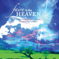 Faire is the Heaven by The Concordia Choir