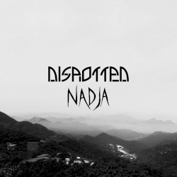 Nadja / Disrotted by Nadja  /   Disrotted
