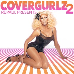 RuPaul Presents: Covergurlz 2 by RuPaul
