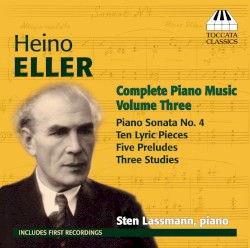 Complete Piano Music, Volume Three by Heino Eller ;   Sten Lassmann