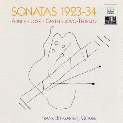 Sonatas 1923-34 by Ponce ,   José ,   Castelnuovo‐Tedesco ;   Frank Bungarten