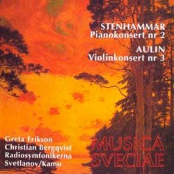 Stenhammar: Piano Concerto no. 2 / Aulin: Violin Concerto no. 3 by Stenhammar ,   Aulin ;   Greta Eriksson ,   Christian Bergqvist ,   Radiosymfonikerna ,   Svetlanov ,   Kamu