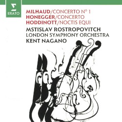 Milhaud: Concerto no. 1 / Honegger: Concerto / Hoddinott: Noctis equi by Darius Milhaud ,   Arthur Honegger ,   Alun Hoddinott ;   Mstislav Rostropovitch ,   London Symphony Orchestra ,   Kent Nagano