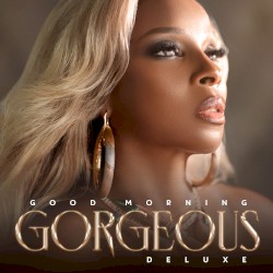 Good Morning Gorgeous by Mary J. Blige