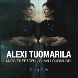Kingdom by Alexi Tuomarila ,   Mats Eilertsen ,   Olavi Louhivuori