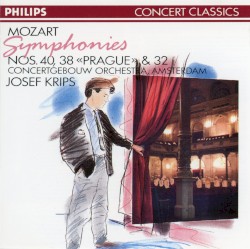 Symphonies nos. 40, 38 “Prague” & 32 by Mozart ;   Concertgebouw Orchestra, Amsterdam ,   Josef Krips