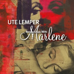 Rendezvous with Marlene by Ute Lemper