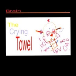 The Crying Towel by Bryan “Brain” Mantia