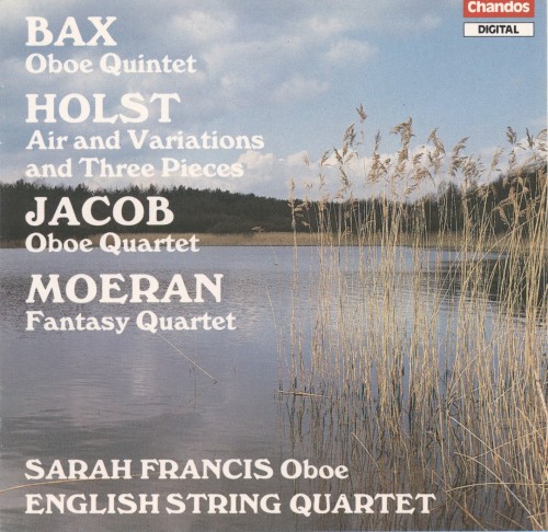Bax: Oboe Quintet / Holst: Air and Variations / Three Pieces / Jacob: Oboe Quartet / Moeran: Fantasy Quartet