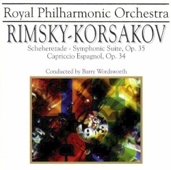 Scheherazade / Capriccio Espagnol by Rimsky-Korsakov ;   The Royal Philharmonic Orchestra ,   Barry Wordsworth