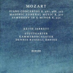 Piano Concertos K. 467, 488, 595 / Masonic Funeral Music K. 477 / Symphony in G minor K. 550 by Mozart ;   Stuttgarter Kammerorchester ,   Dennis Russell Davies ,   Keith Jarrett