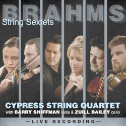 String Sextets by Brahms ;   Cypress String Quartet ,   Barry Shiffman ,   Zuill Bailey