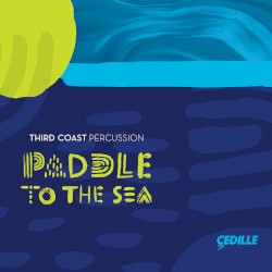 Paddle to the Sea by Third Coast Percussion