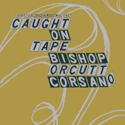 Parallelogram by Thurston Moore & John Moloney: Caught On Tape  |   Bishop  -   Orcutt  -   Corsano