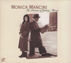 The Dreams of Johnny Mercer by Monica Mancini