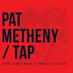 Tap: Book of Angels, Volume 20 by Pat Metheny