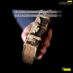 Leuven Chansonnier by Sollazzo Ensemble