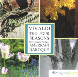 The Four Seasons by Antonio Vivaldi ,   Gonzalo X. Ruiz ;   American Baroque