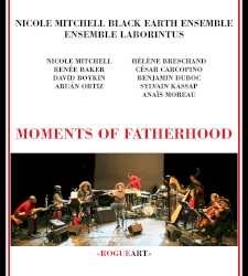 Moments of Fatherhood by Nicole Mitchell’s Black Earth Ensemble  &   Ensemble Laborintus