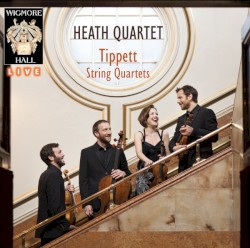 Tippett String Quartets by Sir Michael Tippett ;   Heath Quartet