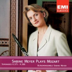 Sabine Meyer plays Mozart: Wind Serenades No.11 K.375 & No. 12 K.388 (384a) by Mozart ;   Bläserensemble Sabine Meyer