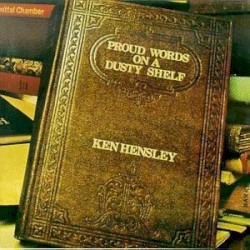 Proud Words on a Dusty Shelf by Ken Hensley