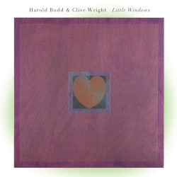 Little Windows by Harold Budd  &   Clive Wright