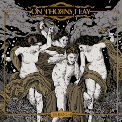 Threnos by On Thorns I Lay