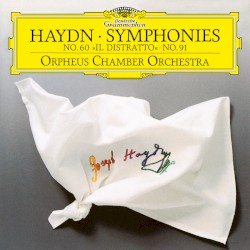 Symphony No. 60 / Symphony No. 91 by Joseph Haydn ;   Orpheus Chamber Orchestra