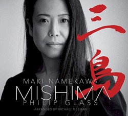 Mishima by Philip Glass ;   Maki Namekawa