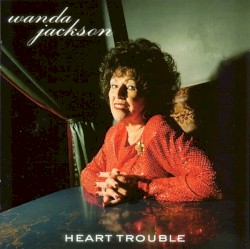 Heart Trouble by Wanda Jackson