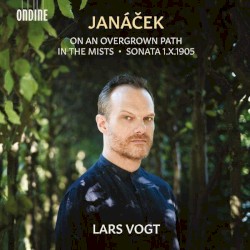On an Overgrown Path / In the Mists / Sonata 1.X.1905 by Leoš Janáček ;   Lars Vogt